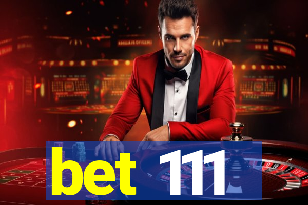 bet 111